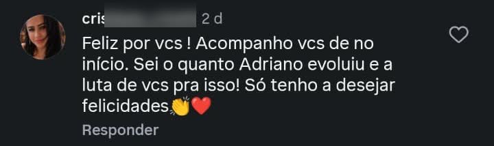 cristiane_cris44: Acompanho vocês desde o início.
Sei o quanto Adriano evoluiu e a luta de vocês pra isso.